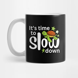 It's Time To Slow Down Mug